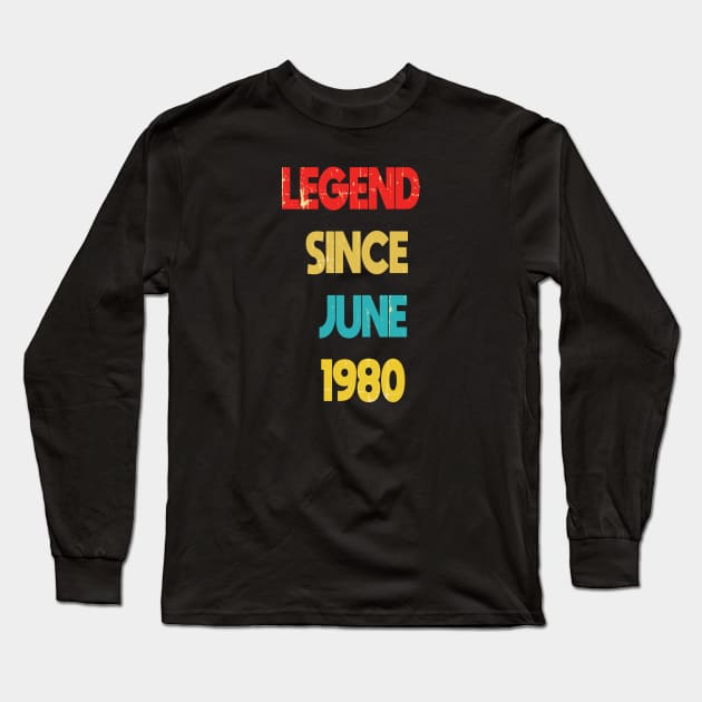 Retro Vintage 40th Birthday Awesome Since June 1980 - Retro Vintage Legend Since June 1980 Gift Idea, epic since 1980, made in 1980 Long Sleeve T-Shirt by wiixyou